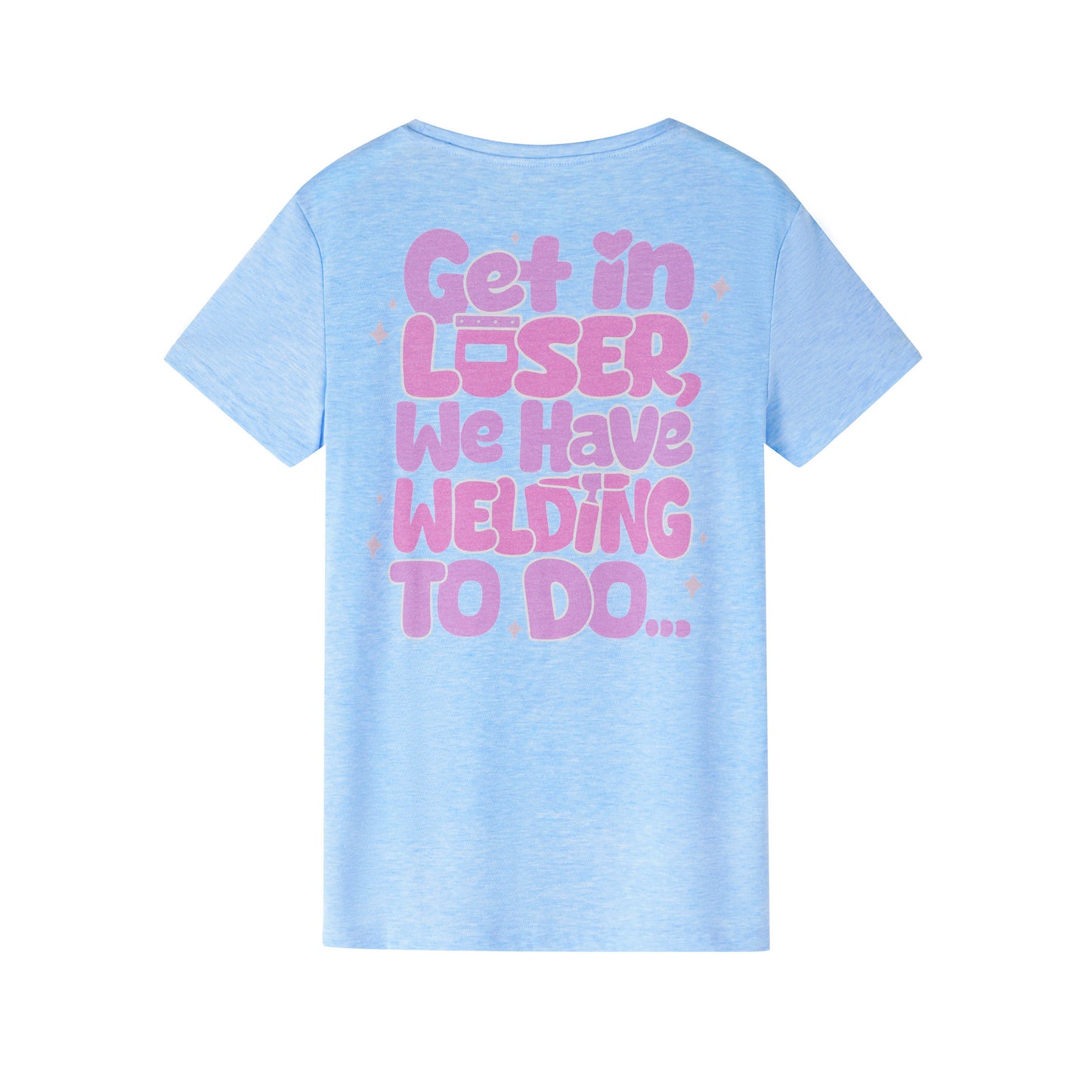 Get in loser welder Tee
